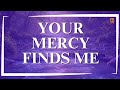 Your Mercy Finds Me (Official Lyrics Video) | Worship Song About God's Grace &amp; Love