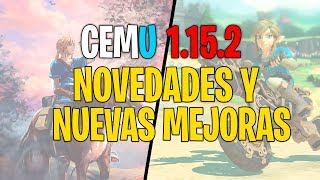 Cemu 1.15.2 | Nuevas Mejoras y Cambios