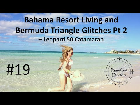 #19 Bahama Resort Living and Bermuda Triangle Glitches Pt 2 -  Leopard 50 catamaran