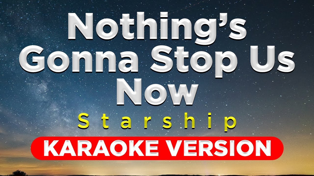 NOTHING'S GONNA STOP US NOW Starship (HQ KARAOKE VERSION with lyrics