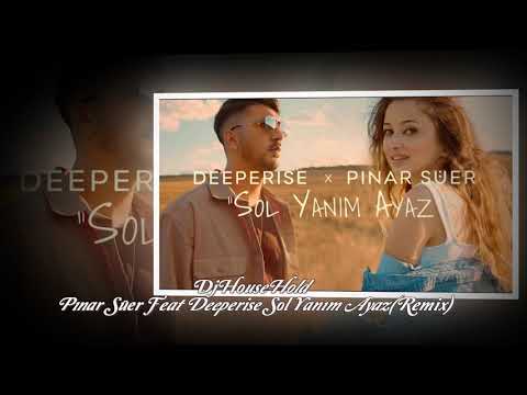 DjHouseHold Pınar Süer Feat Deeperise Sol Yanım Ayaz (Remix)