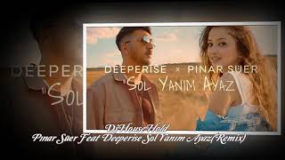 DjHouseHold Pınar Süer Feat Deeperise Sol Yanım Ayaz (Remix) Resimi