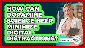 How Can Dopamine Science Help Minimize Digital Distractions? - Work Life Balance Experts