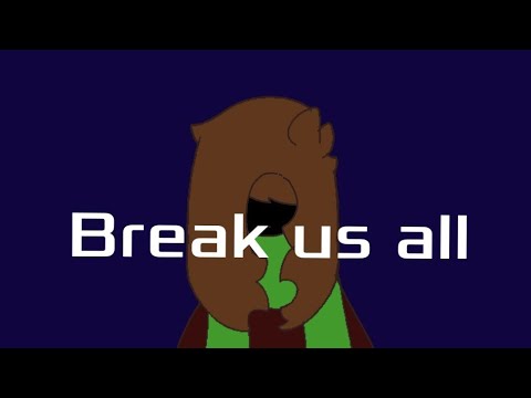 break-us-all-meme-[vent]