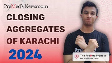 Karachi Medical & Dental Colleges Closing Merit 2024-25 | PreMed.Pk
