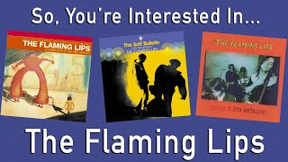 So, You're Interested In... The Flaming Lips