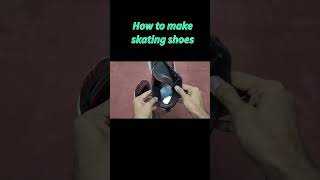 How to make skating shoes #diy #experiment #skating