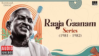 Raaja Gaanam Series (1981 - 1982) | Ilaiyaraaja | Evergreen Songs in Tamil | 80s Tamil Hits