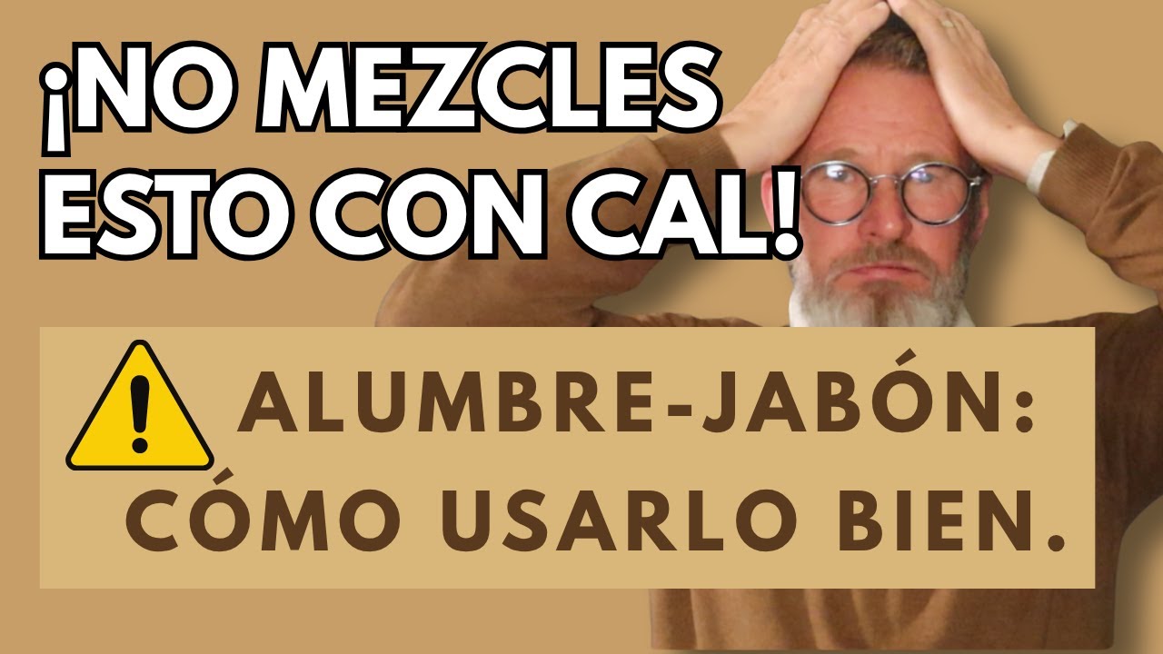 ¿Jabón o alumbre en la CAL? Elige bien. ¡NO los MEZCLEZ!