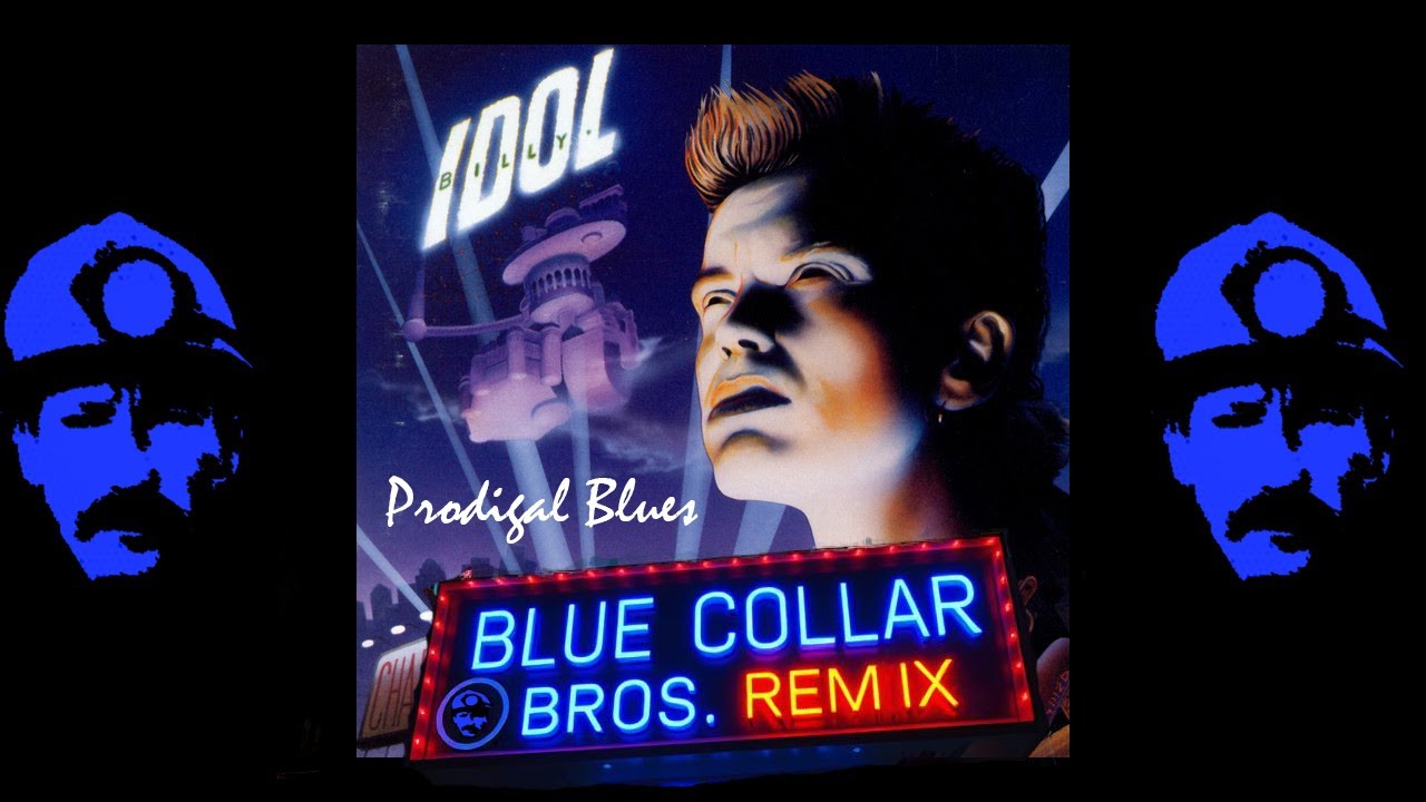 Billy Idol - Prodigal Blues (Blue Collar Bros. remix)