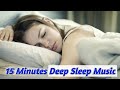 15 Minutes Deep Sleep Music || Sleep Meditation || Calm Music || Sleep Music || Relax Music || YAA