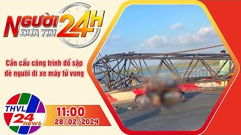 Người đưa tin 24H (11h ngày 28/02/2022) - Cần cẩu công trình đổ sập, đè người đi xe máy tử vong