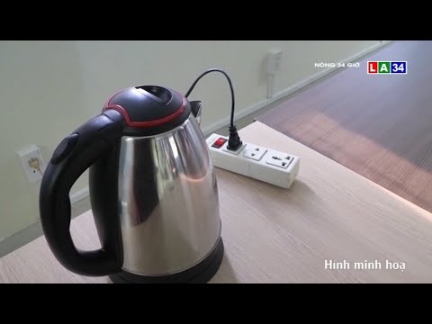 Vì sao không nên mua bình đun siêu tốc không nhãn mác giá rẻ? | LONG AN TV