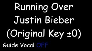 Justin Bieber - Running Over (Original key)[Karaoke]