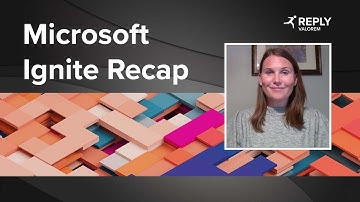 Microsoft Ignite Recap  - Andrea Schrader, Client Partner, Valorem Reply