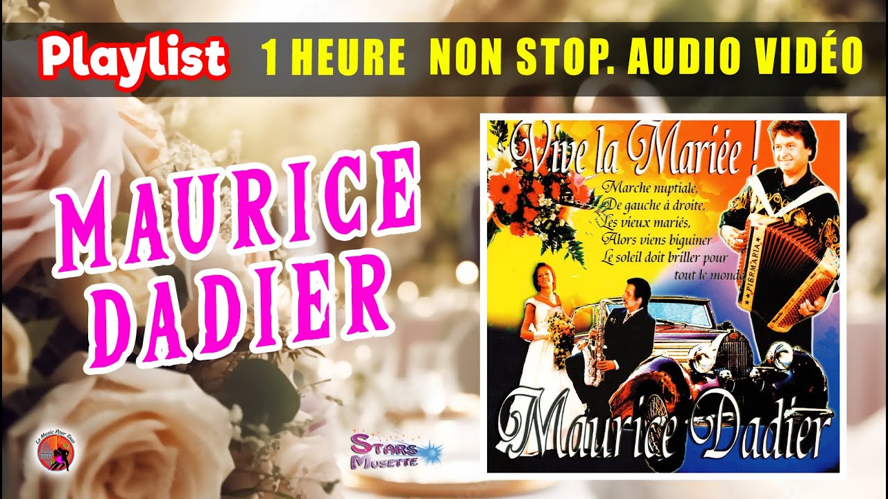 Playlist. Maurice Dadier. 1 Heure Non Stop. Vive la Marié. 19 Titres ...