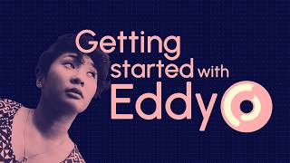 Eddy - First Steps