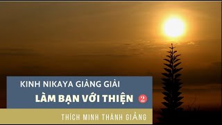Kinh NIKAYA Giảng Giải - Làm Bạn Với Thiện 2