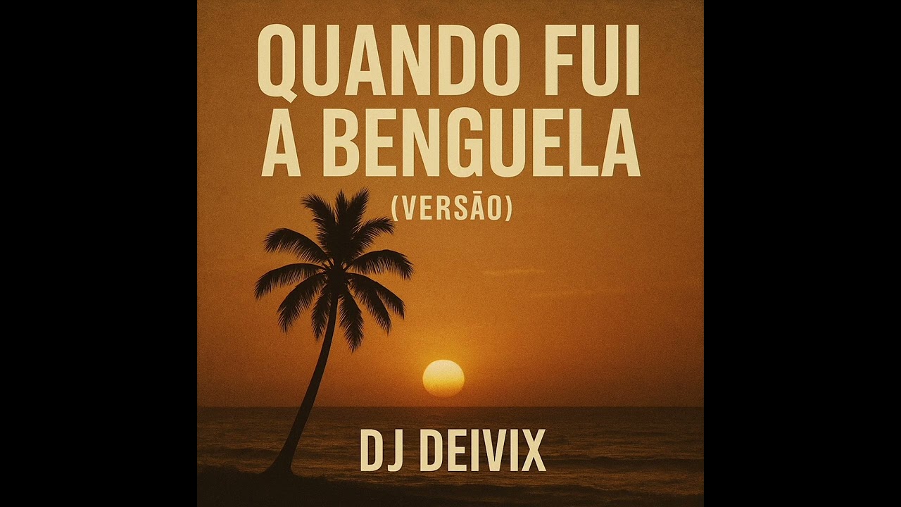 Dj Deivix - Quando fui a Benguela (Versão Nando Quental) 2026