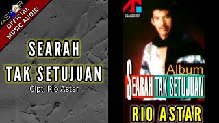 SEARAH TAK SETUJUAN - RIO ASTAR ( Music Audio)