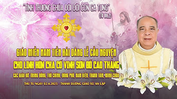 Giáo Miền Nam Tiền Hải | Thánh Lễ Cầu Nguyện Cho Linh Hồn Cha Cô Vinh Sơn Đỗ Cao Thăng