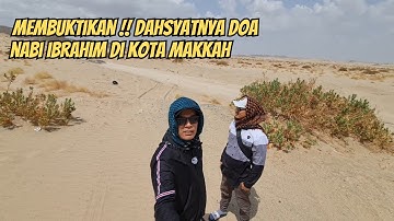 MEMBUKTIKAN DAHSYATNYA !! DOA NABI IBRAHIM DI KOTA MAKKAH