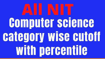 All NIT Computer Science Cutoff and Minimum Percentile for Geting CS in NIT