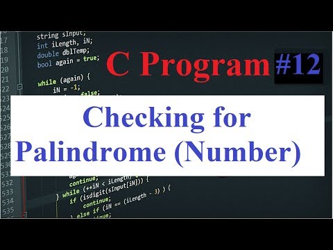 C Program #12: Checking whether the Number is Palindrome or Not
