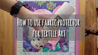 How to protect your textile art from fading and stains.