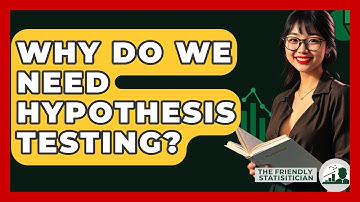Why Do We Need Hypothesis Testing? - The Friendly Statistician