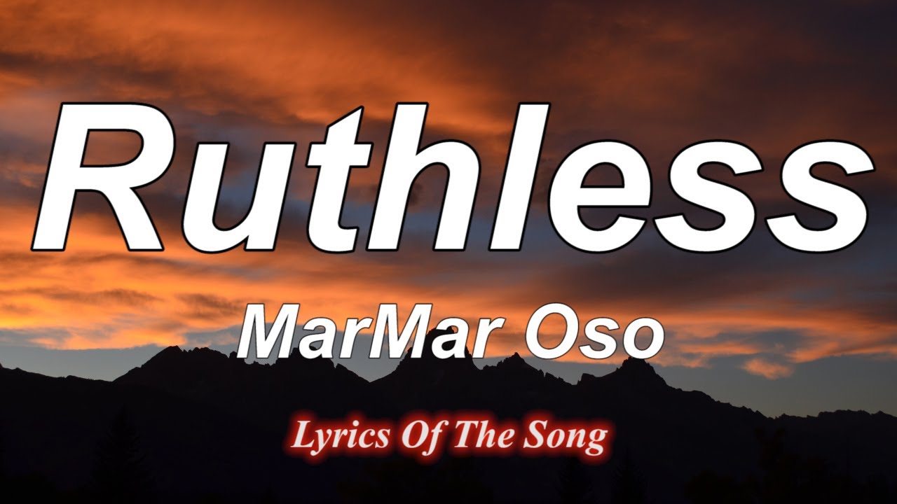 MarMar Oso  - Ruthless (Lyrics)
