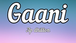 Ap dhillon - gaani - (lyrics)