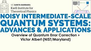 Overview of Quantum Error Correction ▸ Victor Albert (NIST/Maryland)