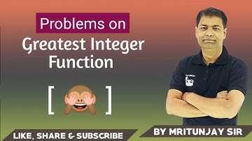 1.15 Greatest Integer Function Questions | Calculus | IIT-JEE Mathematics | By Mritunjay Sir