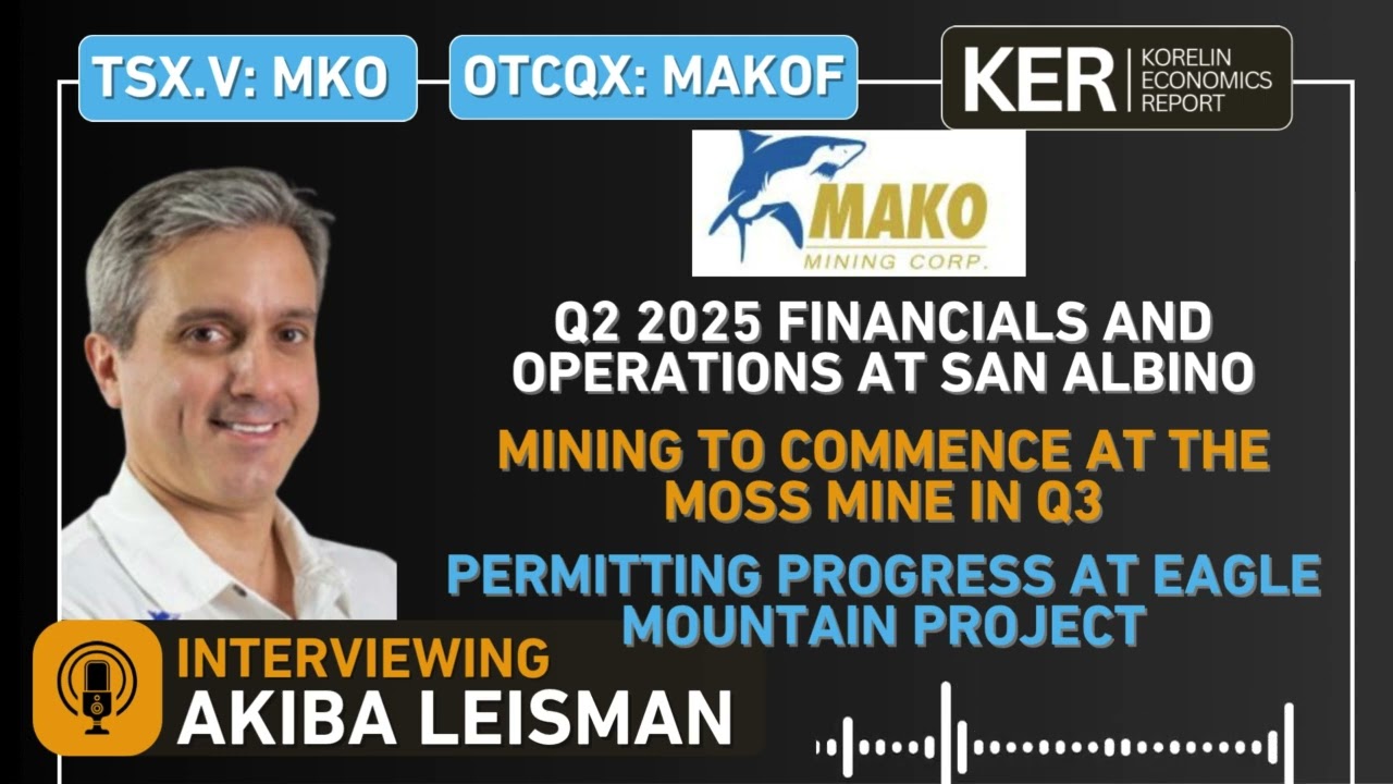 Mako Mining-Record Q2 2025 Financials & Operations At San Albino, Moss Mine & Eagle Mountain Updates