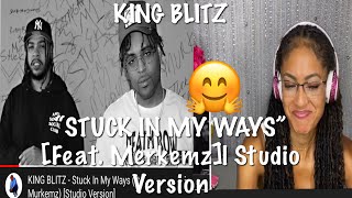 Get ready wit me!!| KING BLITZ- “ STUCK IN MY WAYS “ [Feat. Murkemz] |*A KEY REACTION *