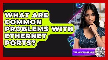 What Are Common Problems With Ethernet Ports? - The Hardware Hub