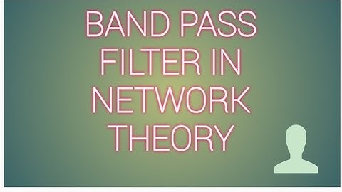 Band pass filter network theory