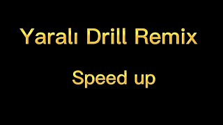 Yaralı - Drill Remix (SPEED UP)