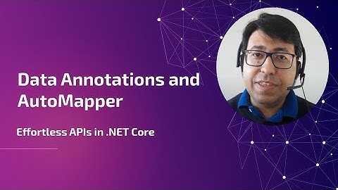 Effortless APIs using Data Annotations and AutoMapper in .NET Core
