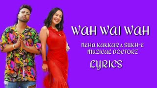 Wah wai wah song |Neha kakkar & Musical doctorz| Official lyrics video|