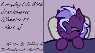 Everyday Life With Guardsmares [Chapter 23 - Part 2] (Fanfic Reading - Anon/Dramatic MLP)