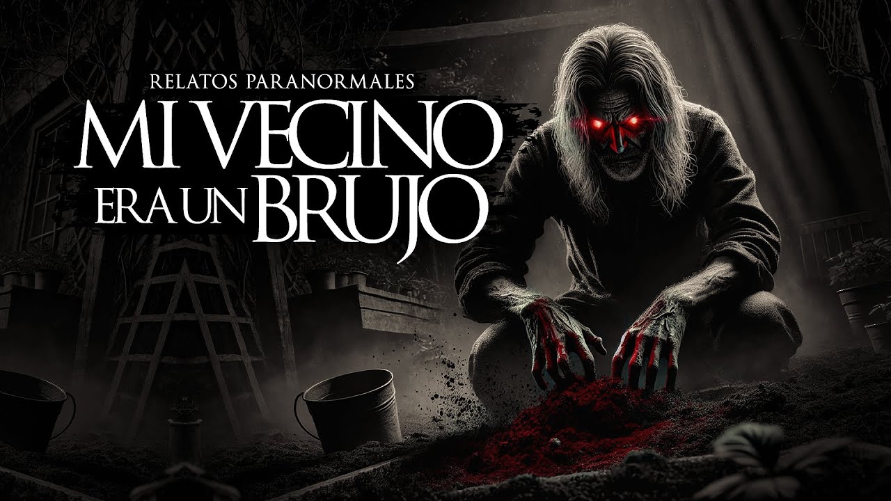 MI VECINO ERA BRUJO Y ME ESTABA HACIENDO ALGO (RELATOS DE TERROR)