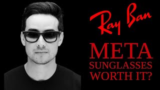 Are The RayBan Meta Sunglasses worth it?