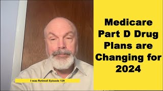 Medicare Part D Plans are Changing in 2024 by I was Retired! 1,193 views 7 months ago 18 minutes