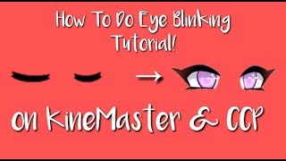 How to do eye blinking tutorial (on KineMaster & Cute Cut)