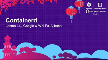 containerd - Lantao Liu, Google & Wei Fu, Alibaba