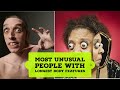 Most Strange People With Longest Body Features