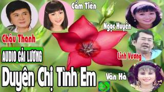 Cải lương DUYÊN CHỊ TÌNH EM - Châu Thanh, Cẩm Tiên, Linh Vương, Ngọc Huyền, Vân Hà, Hồng Tơ