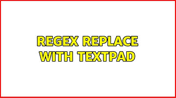 regex replace with textpad (2 Solutions!!)